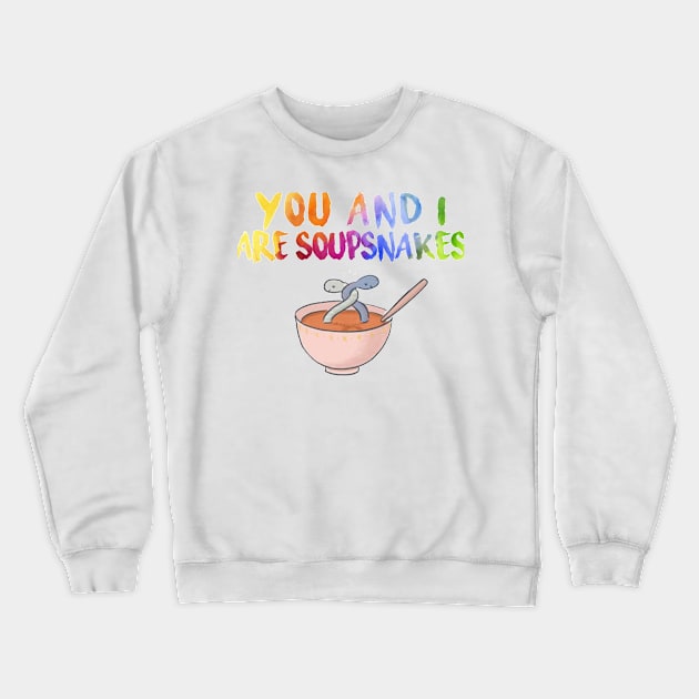 “You and I, are soupsnakes” Crewneck Sweatshirt by sunkissed